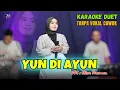 Download Lagu YUN DIAYUN KARAOKE DUET TANPA VOKAL COWOK Ft ( Eliza Rusman )