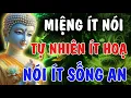 Lagu MIỆNG ÍT NÓI, TỰ NHIÊN ÍT HOẠ - NGƯỜI KHÔN LUÔN NÓI ÍT | Phật Từ An Nhiên