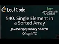 540 Single Element in a Sorted Array JavaScript Binary Search LeetCode Daily Challenge