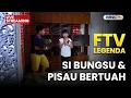 🔴  SI BUNGSU \u0026 PISAU BERTUAH | LIVE FTV LEGENDA | 21 NOVEMBER 2025