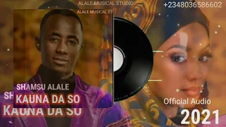 sabuwar wakar shamsu alale kauna da so 2022 audio official lyrics by shamsudden naseer alale