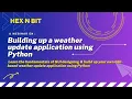 Hex N Bit Webinar - Weather Update Application using Python Bright Color Theme