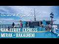 Download Lagu Naik Ferry Express Merak-Bakauheni : Cepat, Nyaman, Harga Tidak beda Jauh dengan Ferry Reguler