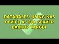 Databases Using NAS device as SQL server backup target