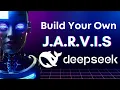 Build Your Own JARVIS AI Assistant Step-by-Step Guide Using DeepSeek