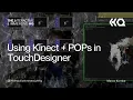 Using Kinect POPs in Touc esigner