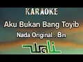 Download Lagu Aku Bukan Bang Toyib (Karaoke) Wali / Nada Asli/ Original key Bm Cowok/ Male key