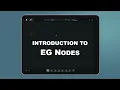 Introduction to EG Nodes