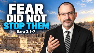 Restoring Worship While Surrounded by Fear | Ezra Chapter 3 Part 1