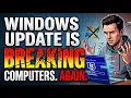 Windows Update is Breaking Computers AGAIN