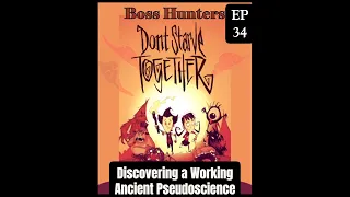 Discovering a Working Ancient Pseudoscience In Don t Starve Together Boss Hunters EP34