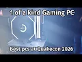 These pcs are all 1 of a kind you might never see them again Best of Quakecon 2026