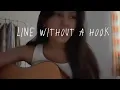 Line without a hook (acoustic cover)