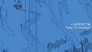 enjoy drink was it goodbye official lyric video 