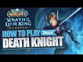 How to Play Death Knight TANK - The Complete Guide for WotLK