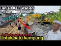 Lagu MANTAP DASAR KALI WADAS YANG BANYAK BESI TUANYA AKAN DI COR❗️AIR BISA JADI KOLAM RENANG GRATIS ni❗️