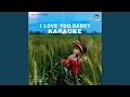 I Love You Daddy Karaoke