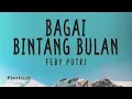 Download Lagu Bagai Bintang Bulan - Feby Putri [ Lirik Lagu ] ~ Bintang di langitYang slalu indah dan bersinar