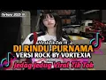 Download Lagu DJ RINDU PURNAMA VERSI ROCK BY VORTEXIA VIRAL TIK TOK TERBARU YANG KALIAN CARI ‼️