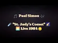 Paul Simon - St. Judy's Comet ☄️🌠🌅🙂‍↕️ - Live 1984