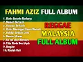 Lagu Malaysia Versi Reggae Full Album by Fahmi Aziz - Lagu Malaysia Full Album