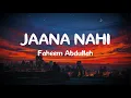Download Lagu Jaana nahi (lyrics) - Faheem Abdullah  | Sunny Kaushal | Tanya Maniktala | tab tak jab tak mein na