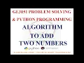 ALGORITHM TO ADD TWO NUMBERS GE3151 PROBLEM SOLVING AND PYTHON PROGRAMMING NOTES