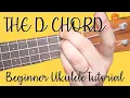 How to play the D chord - True Beginner Ukulele Tutorial with exercises