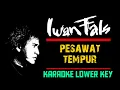 Iwan Fals - Pesawat Tempur Karaoke Lower Key nada rendah