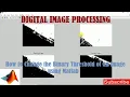 How to Change the Binary Threshold of an image using Matlab