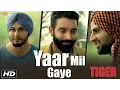 Download Lagu Yaar Mil Gaye || Sippy Gill || Tiger || Official Video || Laddi Gill || Latest Punjabi Song 2016