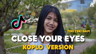 close your eyes x teki teki gam gam tikok koplo version terbaru 2022 agung studio 