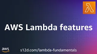 AWS Lambda features AWS Lambda Fundamentals