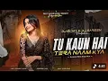 Lagu Tu Kaun Hai Tera Naam Kya Remix | Unique Edm Mix | Dj Siday Remix New edm drop bass mix dj song🔥