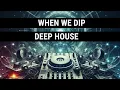 When We Dip Deep House Best New Extended Tracks 2024-04-21