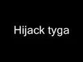 Hijack - Lyrics - Tyga FT 2 Chainz