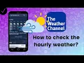 How to check the hourly weather on The Weather Channel