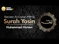 Download Lagu Surah Yasin يس - Mohammed Hesham | Bacaan Al Quran Merdu