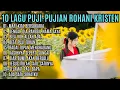 Download Lagu 10 Lagu Rohani Kristen Terbaru | Puji-Pujian Penyemangat Iman \u0026 Penghiburan Hati