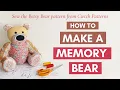 How to Make a Memory Bear - Betsy Bear Tutorial