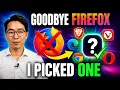 I m leaving Firefox and this is the browser I picked