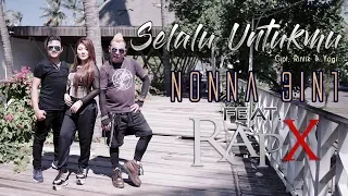 Lirik Lagu Nonna 3in1 feat. RapX - Selalu Untukmu