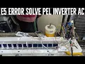 Pel inverter AC E5 Error Easy to solve