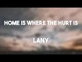 Download Lagu Home Is Where The Hurt Is - LANY On-screen Lyrics 🎤