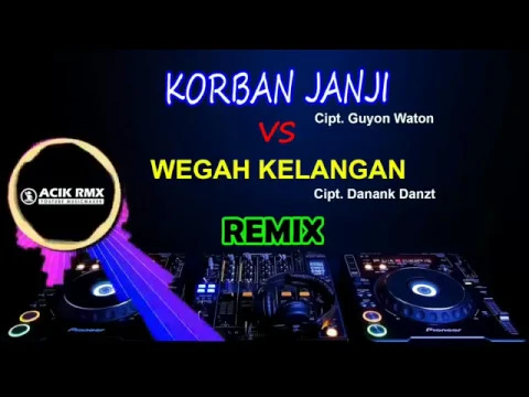 Download MP3 DJ Remix Paling Enak 2019 [WEGAH KELANGAN VS KORBAN JANJI] by DJ Acik