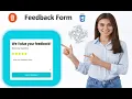 Feedback Form Creation by using HTML Css and JavaScript