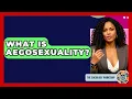 What Is Aegosexuality - The Sociology Workshop