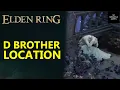 Elden Ring D s Brother Location - Where to Find D s Brother