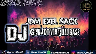 Download DJ JDM EXEL SACK - GENJOT V19 REMIX FULL BASS MP3