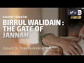 Download Lagu Birrul Walidain : The Gate Of Jannah - Ustadz Dr. Firanda Andirja, M.A